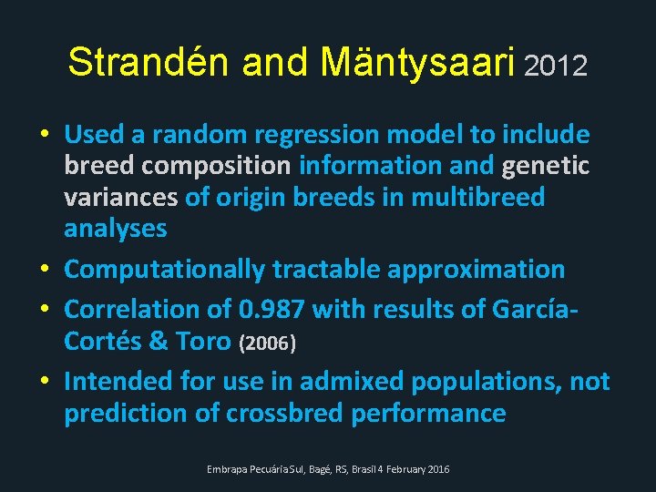 Strandén and Mäntysaari 2012 • Used a random regression model to include breed composition