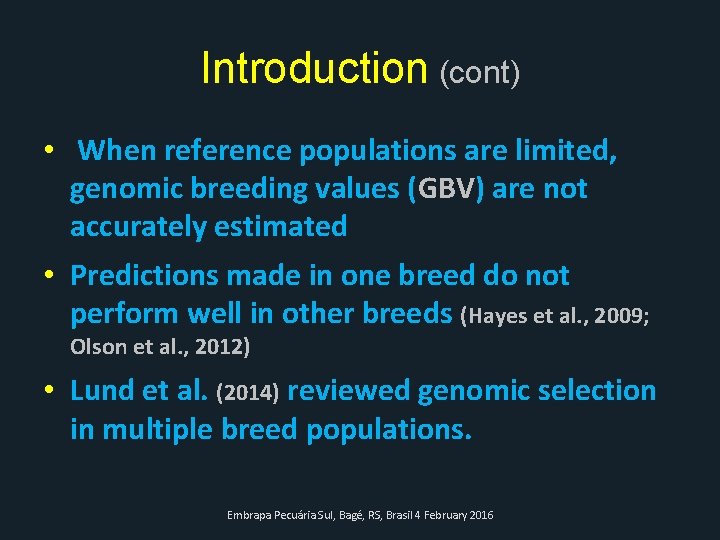 Introduction (cont) • When reference populations are limited, genomic breeding values (GBV) are not