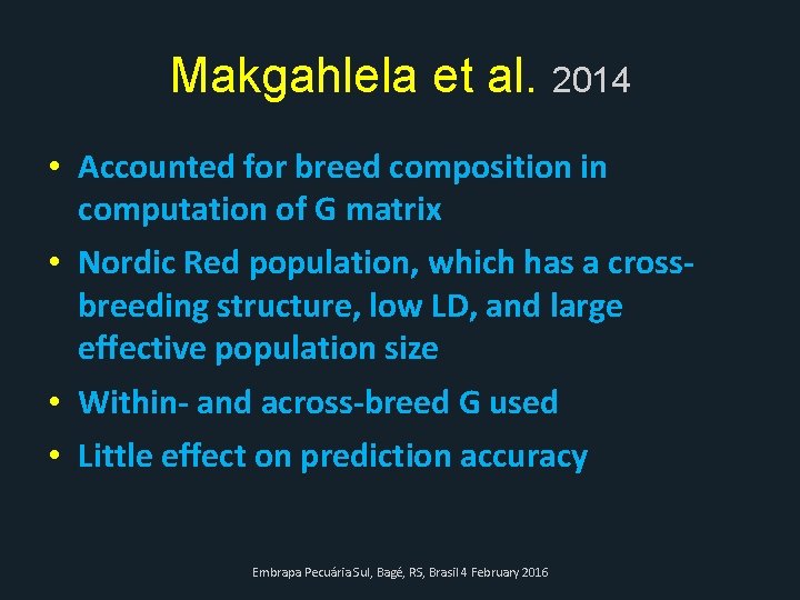 Makgahlela et al. 2014 • Accounted for breed composition in computation of G matrix