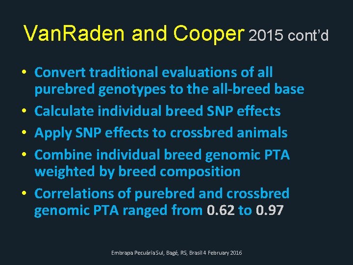 Van. Raden and Cooper 2015 cont’d • Convert traditional evaluations of all purebred genotypes