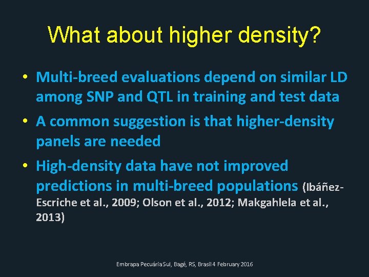 What about higher density? • Multi-breed evaluations depend on similar LD among SNP and
