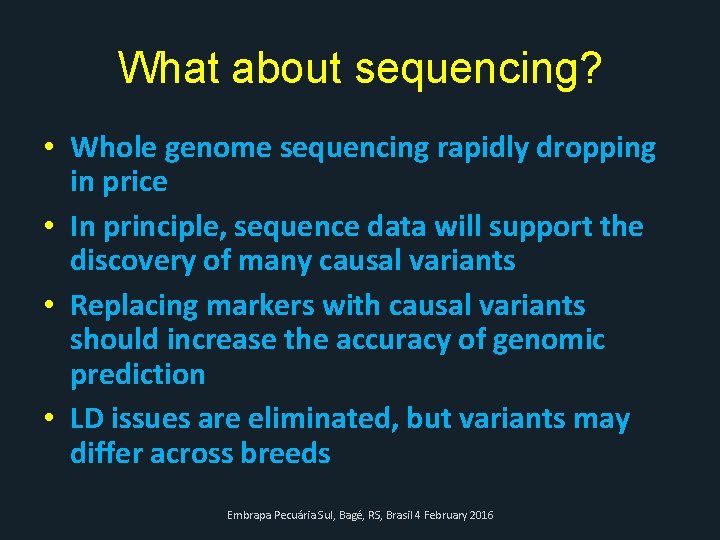 What about sequencing? • Whole genome sequencing rapidly dropping in price • In principle,