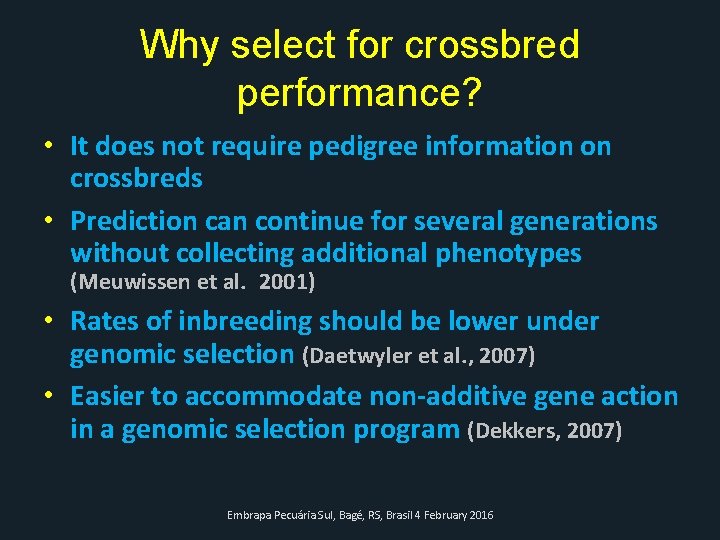 Why select for crossbred performance? • It does not require pedigree information on crossbreds