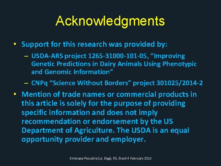Acknowledgments • Support for this research was provided by: – USDA-ARS project 1265 -31000
