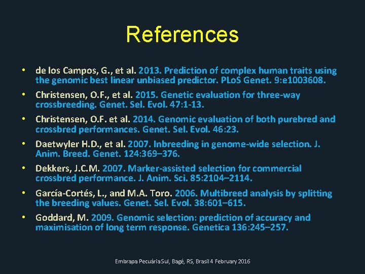 References • de los Campos, G. , et al. 2013. Prediction of complex human