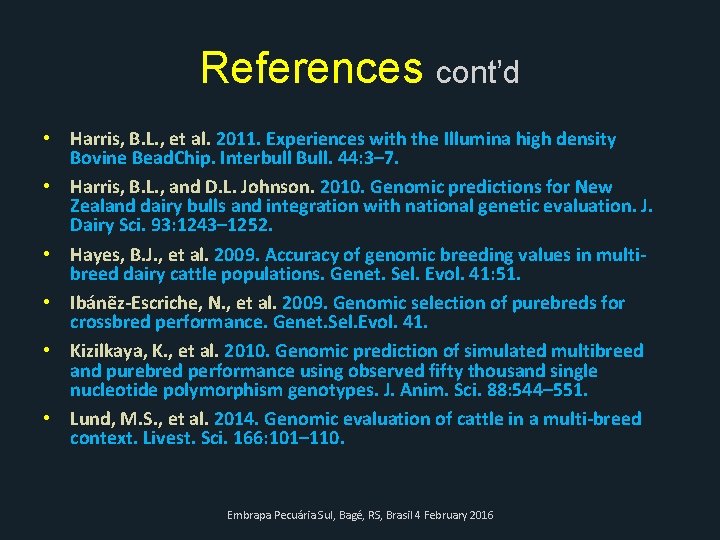 References cont’d • Harris, B. L. , et al. 2011. Experiences with the Illumina