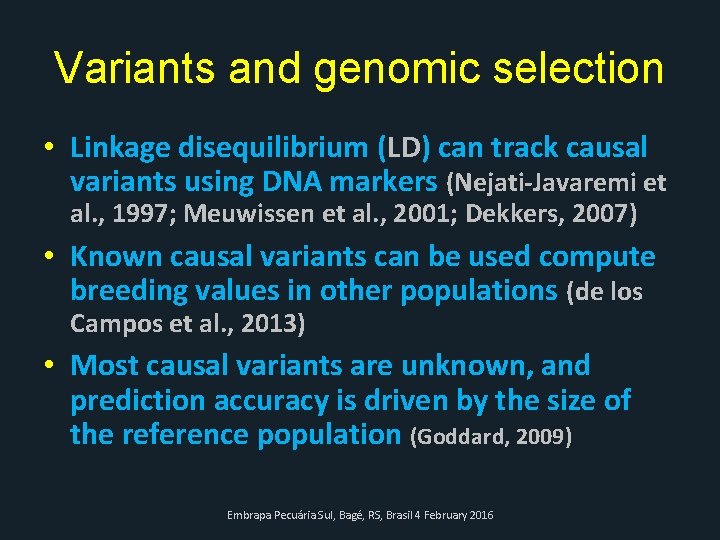 Variants and genomic selection • Linkage disequilibrium (LD) can track causal variants using DNA