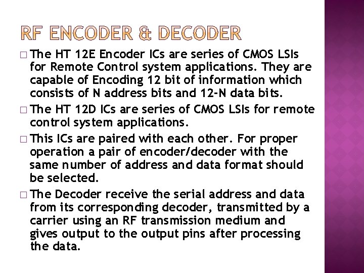 � The HT 12 E Encoder ICs are series of CMOS LSIs for Remote