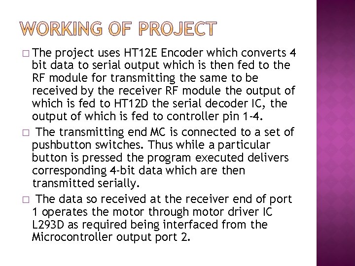 � The project uses HT 12 E Encoder which converts 4 bit data to