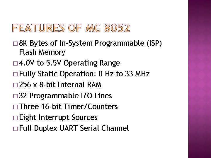 � 8 K Bytes of In-System Programmable (ISP) Flash Memory � 4. 0 V