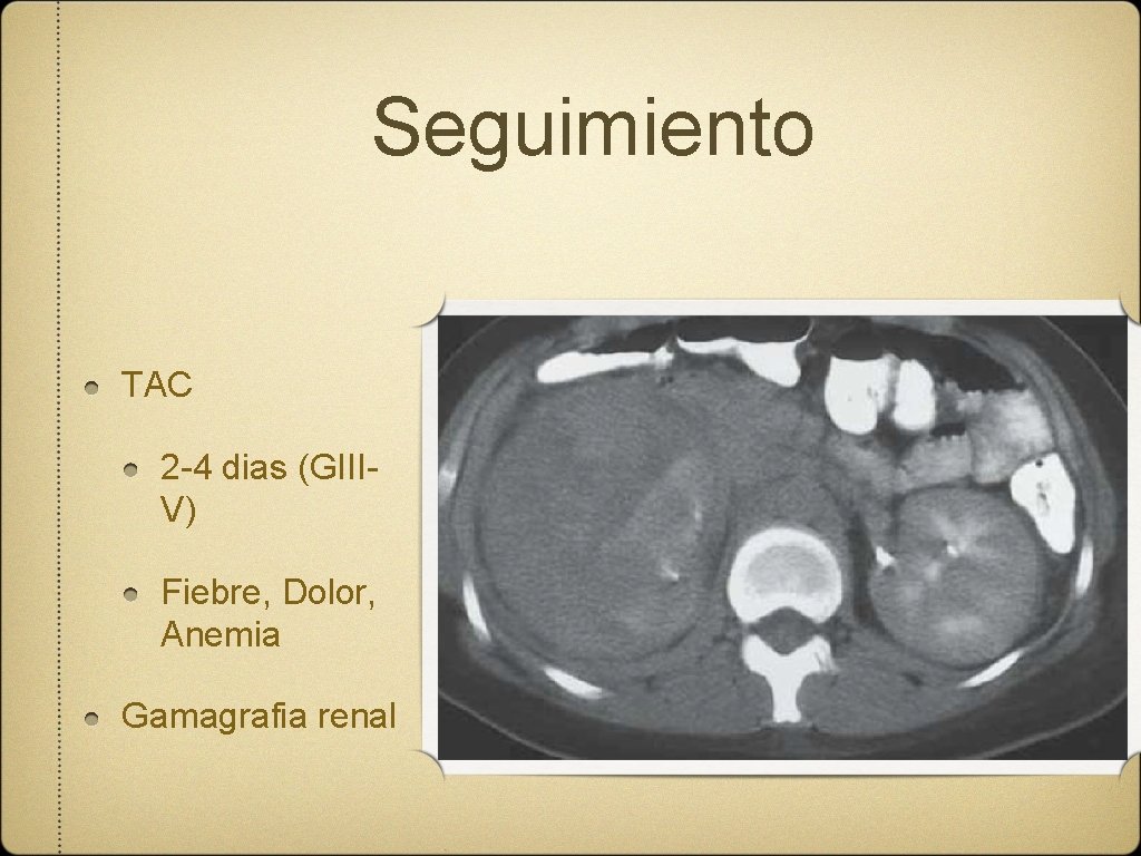 Seguimiento TAC 2 -4 dias (GIIIV) Fiebre, Dolor, Anemia Gamagrafia renal 