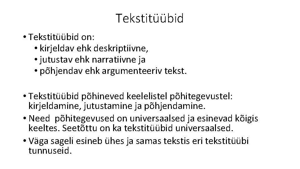 Tekstitüübid • Tekstitüübid on: • kirjeldav ehk deskriptiivne, • jutustav ehk narratiivne ja •