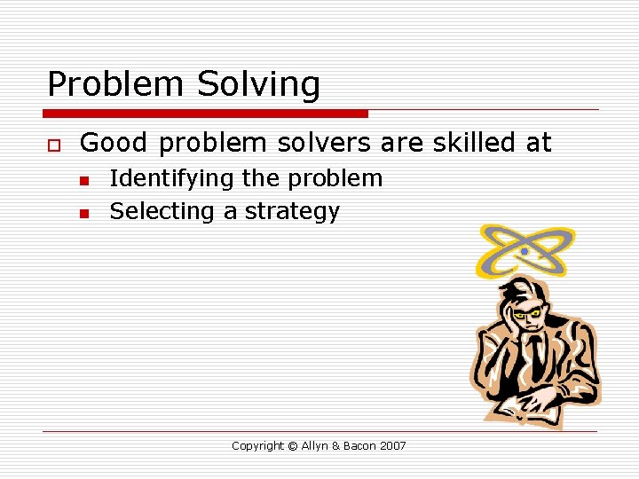 Problem Solving o Good problem solvers are skilled at n n Identifying the problem