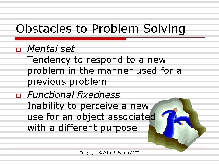 Obstacles to Problem Solving o o Mental set – Tendency to respond to a