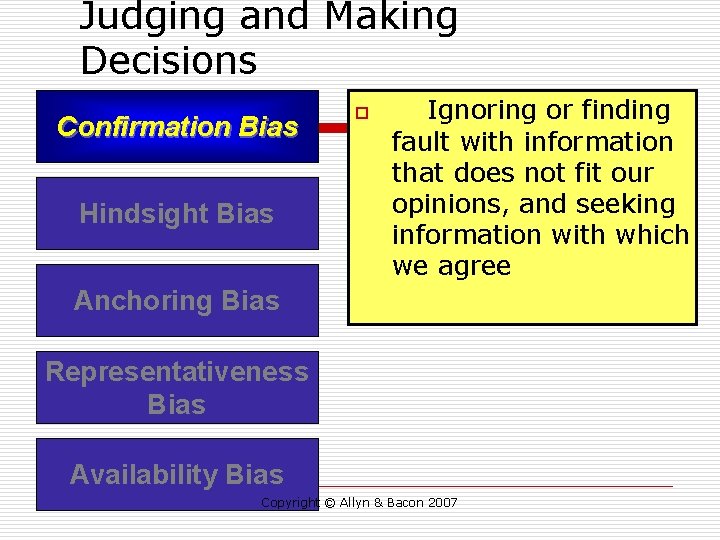 Judging and Making Decisions Confirmation Bias Hindsight Bias o Ignoring or finding fault with