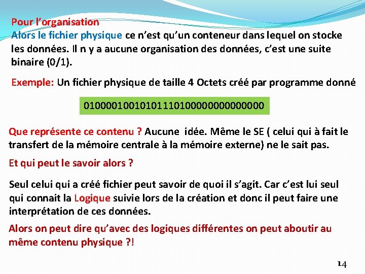 Pour l’organisation Alors le fichier physique ce n’est qu’un conteneur dans lequel on stocke