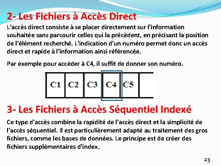 2 - Les Fichiers à Accès Direct L’accès direct consiste à se placer directement