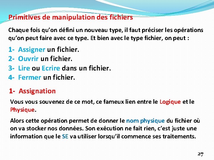 Primitives de manipulation des fichiers Chaque fois qu’on défini un nouveau type, il faut