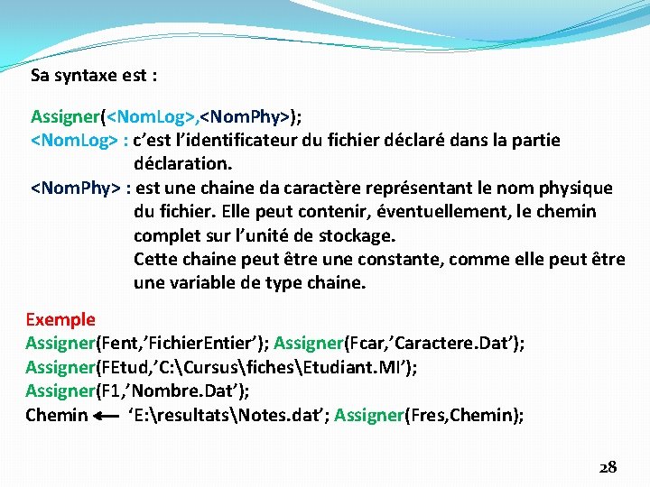 Sa syntaxe est : Assigner(<Nom. Log>, <Nom. Phy>); <Nom. Log> : c’est l’identificateur du