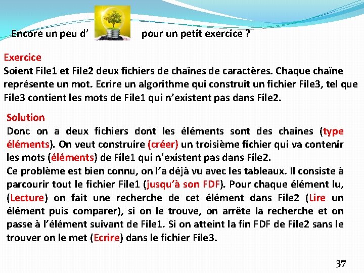 Encore un peu d’ pour un petit exercice ? Exercice Soient File 1 et