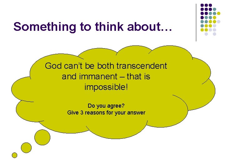 Something to think about… God can’t be both transcendent and immanent – that is