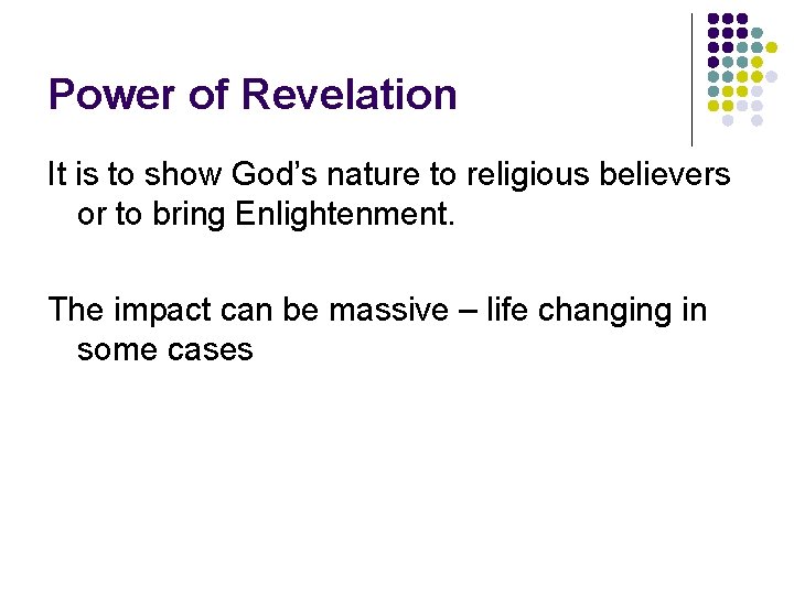 Power of Revelation It is to show God’s nature to religious believers or to