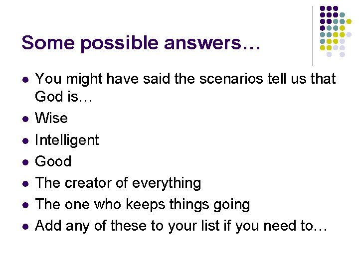 Some possible answers… l l l l You might have said the scenarios tell