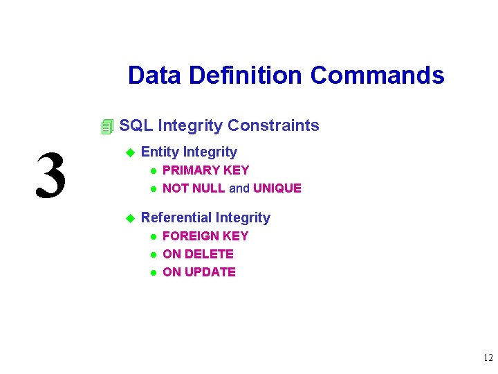 Data Definition Commands 4 SQL Integrity Constraints 3 u Entity Integrity l l u