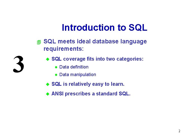 Introduction to SQL 4 3 SQL meets ideal database language requirements: u SQL coverage