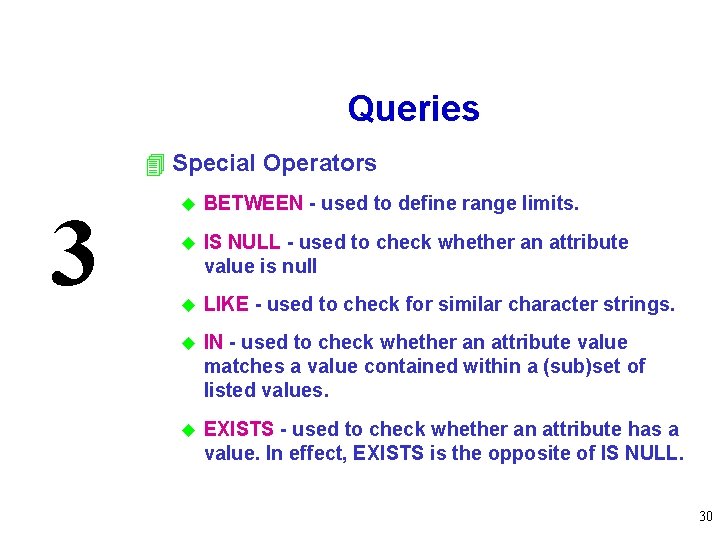 Queries 4 Special Operators 3 u BETWEEN - used to define range limits. u