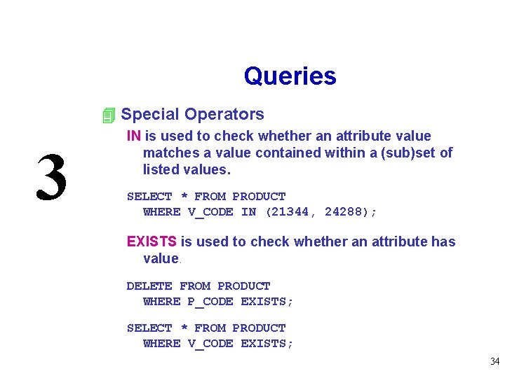 Queries 4 Special Operators 3 IN is used to check whether an attribute value