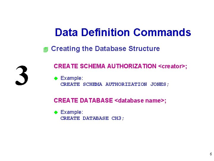 Data Definition Commands 4 3 Creating the Database Structure CREATE SCHEMA AUTHORIZATION <creator>; u