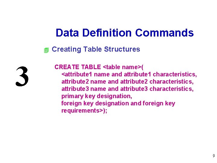 Data Definition Commands 4 3 Creating Table Structures CREATE TABLE <table name>( <attribute 1