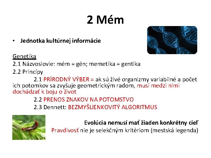 2 Mém • Jednotka kultúrnej informácie Genetika 2. 1 Názvoslovie: mém = gén; memetika