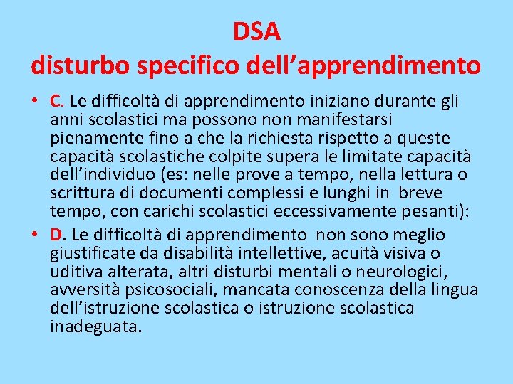 DSA disturbo specifico dell’apprendimento • C. Le difficoltà di apprendimento iniziano durante gli anni