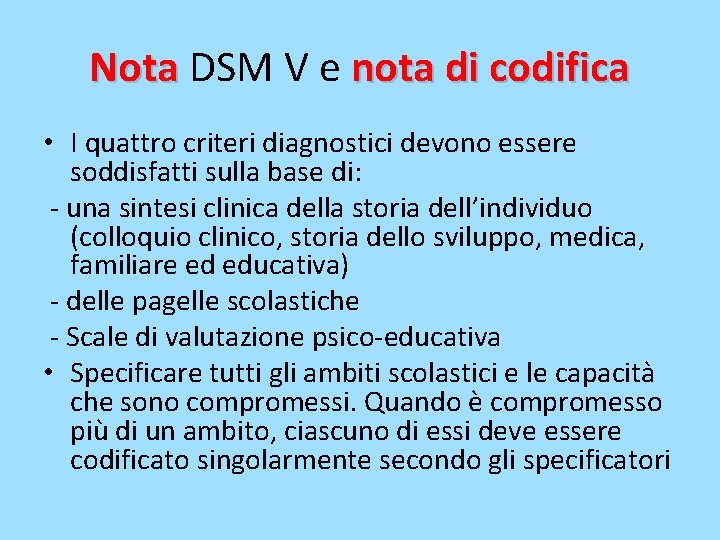 Nota DSM V e nota di codifica Nota • I quattro criteri diagnostici devono