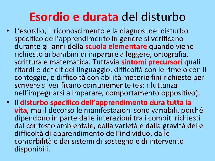 Esordio e durata del disturbo • L’esordio, il riconoscimento e la diagnosi del disturbo