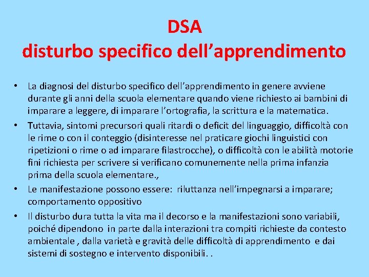 DSA disturbo specifico dell’apprendimento • La diagnosi del disturbo specifico dell’apprendimento in genere avviene