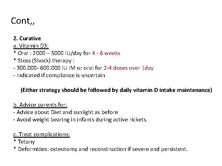 Cont, , 2. Curative a. Vitamin D 3: * Oral : 2000 – 5000