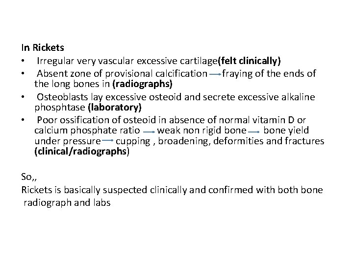 In Rickets • Irregular very vascular excessive cartilage(felt clinically) • Absent zone of provisional