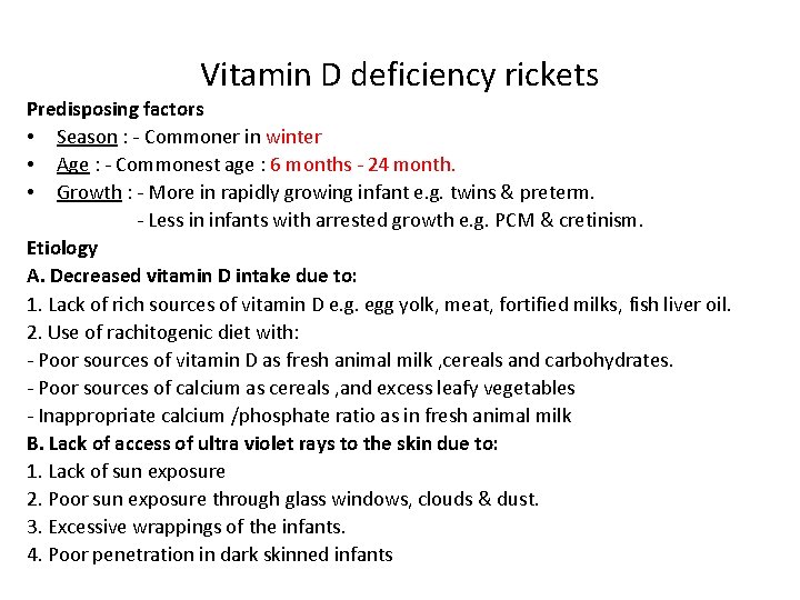 Vitamin D deficiency rickets Predisposing factors • Season : - Commoner in winter •