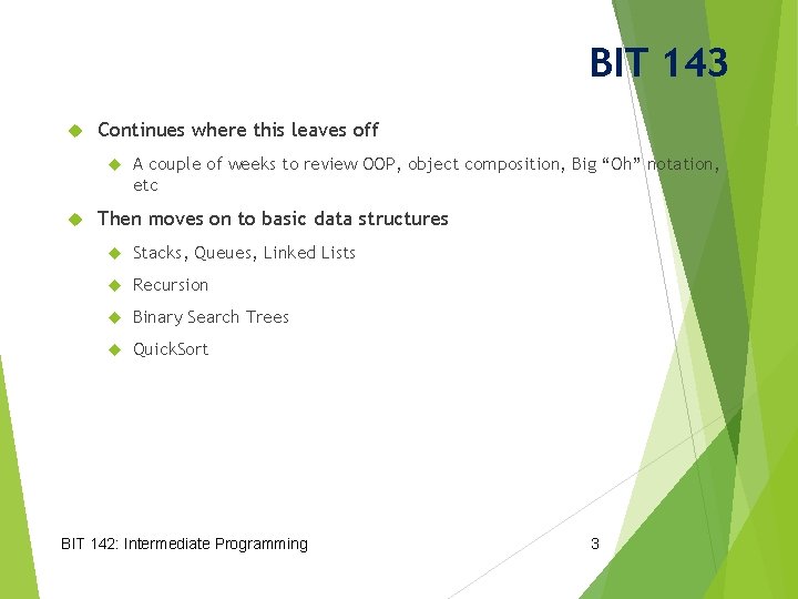 BIT 143 Continues where this leaves off A couple of weeks to review OOP,