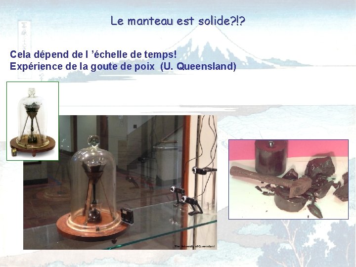 Le manteau est solide? !? Cela dépend de l ’échelle de temps! Expérience de