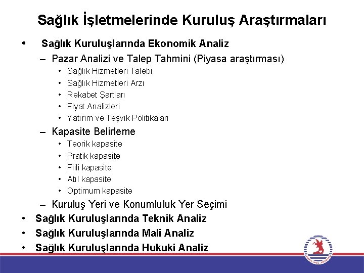 Sağlık İşletmelerinde Kuruluş Araştırmaları •  Sağlık Kuruluşlarında Ekonomik Analiz – Pazar Analizi ve Talep