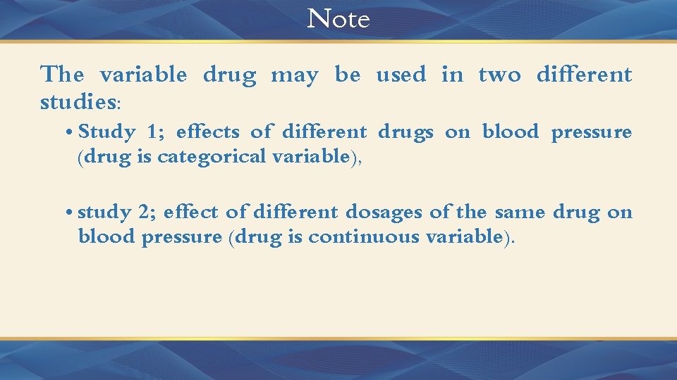 Note The variable drug may be used in two different studies: • Study 1;