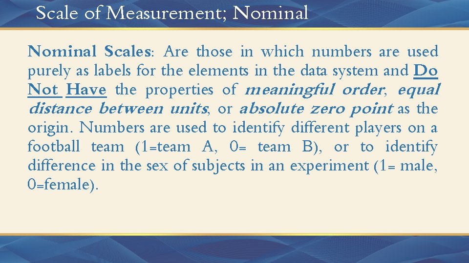 Scale of Measurement; Nominal Scales: Are those in which numbers are used purely as