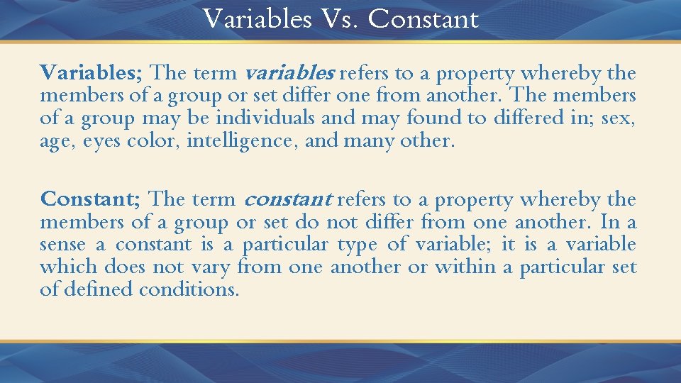 Variables Vs. Constant Variables; The term variables refers to a property whereby the members