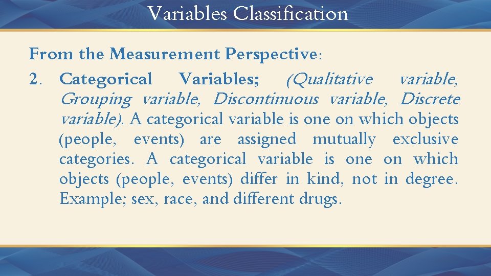 Variables Classification From the Measurement Perspective: 2. Categorical Variables; (Qualitative variable, Grouping variable, Discontinuous