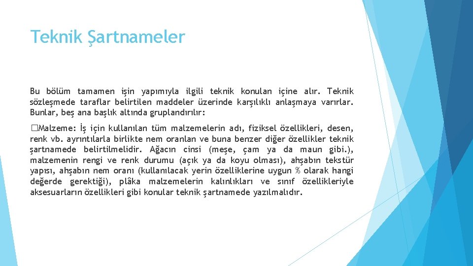 Teknik Şartnameler Bu bölüm tamamen işin yapımıyla ilgili teknik konulan içine alır. Teknik sözleşmede