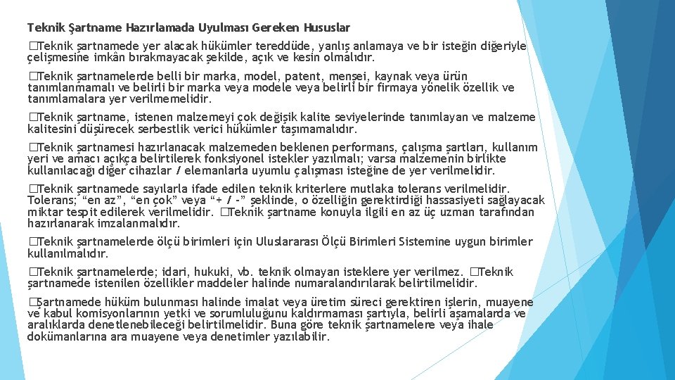 Teknik Şartname Hazırlamada Uyulması Gereken Hususlar �Teknik şartnamede yer alacak hükümler tereddüde, yanlış anlamaya